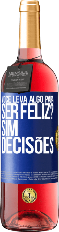 Envio grátis | Vinho rosé Edição ROSÉ você leva algo para ser feliz? Sim, decisões Etiqueta Azul. Etiqueta personalizável Vinho jovem Colheita 2023 Tempranillo