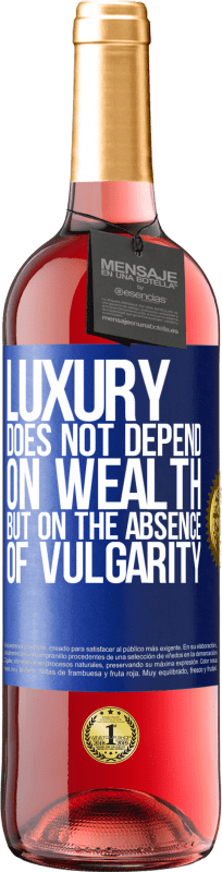 «Luxury does not depend on wealth, but on the absence of vulgarity» ROSÉ Edition