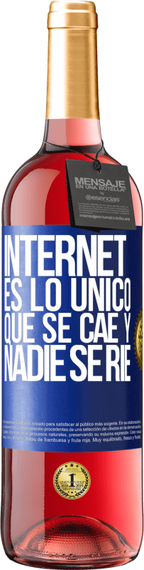 «Internet es lo único que se cae y nadie se ríe» Edición ROSÉ