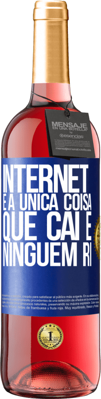 «Internet é a única coisa que cai e ninguém ri» Edição ROSÉ