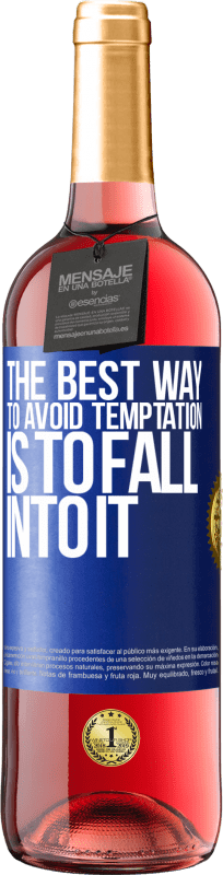 24,95 € Free Shipping | Rosé Wine ROSÉ Edition The best way to avoid temptation is to fall into it Blue Label. Customizable label Young wine Harvest 2021 Tempranillo