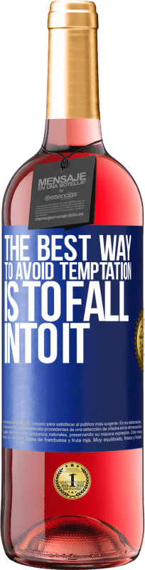 29,95 € | Rosé Wine ROSÉ Edition The best way to avoid temptation is to fall into it Blue Label. Customizable label Young wine Harvest 2025 Tempranillo