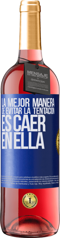 29,95 € | Vino Rosado Edición ROSÉ La mejor manera de evitar la tentación es caer en ella Etiqueta Azul. Etiqueta personalizable Vino joven Cosecha 2024 Tempranillo