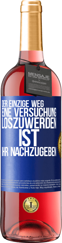 29,95 € | Roséwein ROSÉ Ausgabe Der einzige Weg, eine Versuchung loszuwerden, ist, ihr nachzugeben Blaue Markierung. Anpassbares Etikett Junger Wein Ernte 2023 Tempranillo