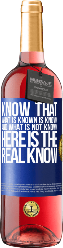 29,95 € Free Shipping | Rosé Wine ROSÉ Edition Know that what is known is known and what is not known here is the real know Blue Label. Customizable label Young wine Harvest 2023 Tempranillo