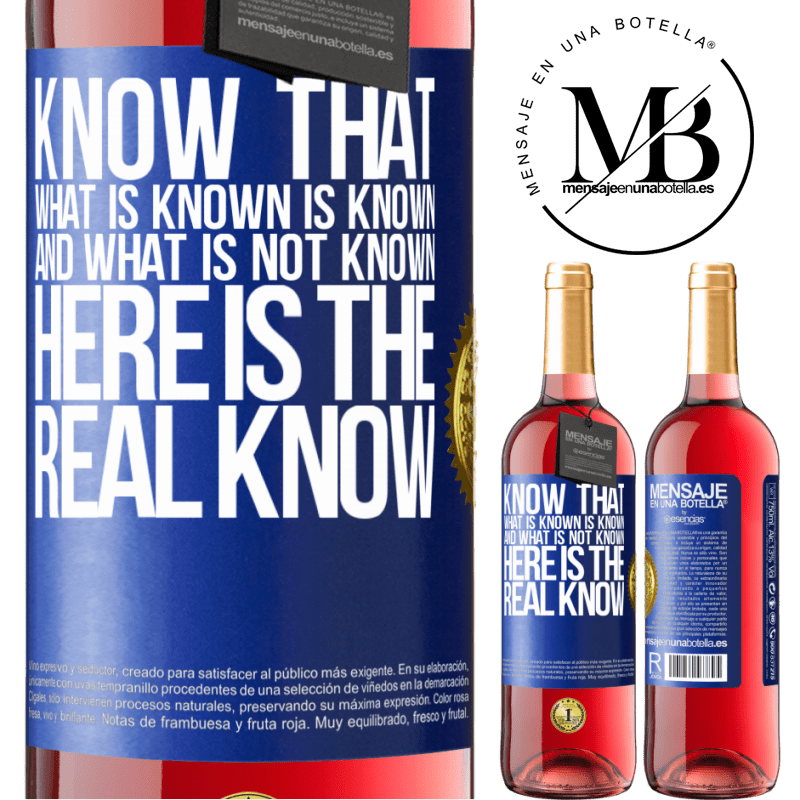 24,95 € Free Shipping | Rosé Wine ROSÉ Edition Know that what is known is known and what is not known here is the real know Blue Label. Customizable label Young wine Harvest 2021 Tempranillo