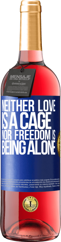 «Neither love is a cage, nor freedom is being alone» ROSÉ Edition