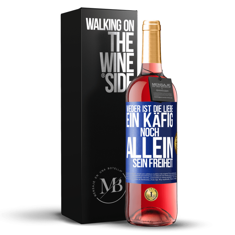 29,95 € Kostenloser Versand | Roséwein ROSÉ Ausgabe Weder ist die Liebe ein Käfig, noch allein sein Freiheit Blaue Markierung. Anpassbares Etikett Junger Wein Ernte 2024 Tempranillo