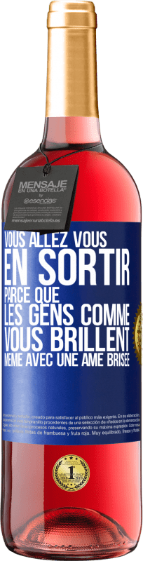 29,95 € | Vin rosé Édition ROSÉ Vous allez vous en sortir parce que les gens comme vous brillent même avec une âme brisée Étiquette Bleue. Étiquette personnalisable Vin jeune Récolte 2024 Tempranillo