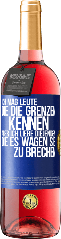 29,95 € | Roséwein ROSÉ Ausgabe Ich mag Leute, die die Grenzen kennen, aber ich liebe diejenigen, die es wagen, sie zu brechen Blaue Markierung. Anpassbares Etikett Junger Wein Ernte 2024 Tempranillo