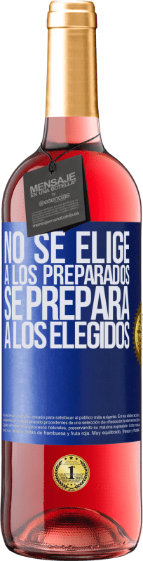 «No se elige a los preparados, se prepara a los elegidos» Edición ROSÉ