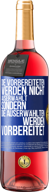 29,95 € | Roséwein ROSÉ Ausgabe Die Vorbereiteten werden nicht auserwählt, sondern die Auserwählten werden vorbereitet Blaue Markierung. Anpassbares Etikett Junger Wein Ernte 2024 Tempranillo