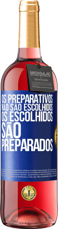 29,95 € Envio grátis | Vinho rosé Edição ROSÉ Os preparativos não são escolhidos, os escolhidos são preparados Etiqueta Azul. Etiqueta personalizável Vinho jovem Colheita 2025 Tempranillo