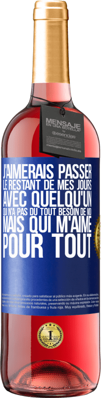 29,95 € Envoi gratuit | Vin rosé Édition ROSÉ J'aimerais passer le restant de mes jours avec quelqu'un qui n'a pas du tout besoin de moi mais qui m'aime pour tout Étiquette Bleue. Étiquette personnalisable Vin jeune Récolte 2025 Tempranillo