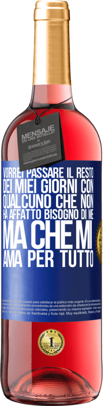 29,95 € Spedizione Gratuita | Vino rosato Edizione ROSÉ Vorrei passare il resto dei miei giorni con qualcuno che non ha affatto bisogno di me, ma che mi ama per tutto Etichetta Blu. Etichetta personalizzabile Vino giovane Raccogliere 2025 Tempranillo
