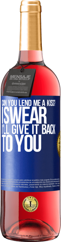 29,95 € | Rosé Wine ROSÉ Edition can you lend me a kiss? I swear I'll give it back to you Blue Label. Customizable label Young wine Harvest 2024 Tempranillo