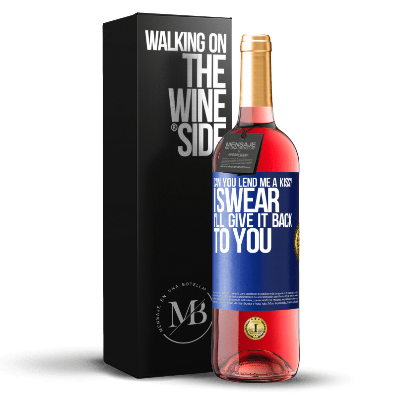 29,95 € Free Shipping | Rosé Wine ROSÉ Edition can you lend me a kiss? I swear I'll give it back to you Blue Label. Customizable label Young wine Harvest 2023 Tempranillo
