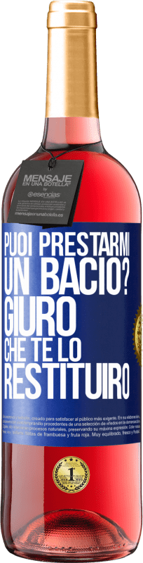 «puoi prestarmi un bacio? Giuro che te lo restituirò» Edizione ROSÉ