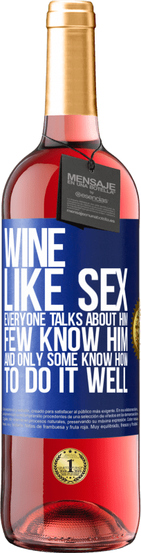 29,95 € | Rosé Wine ROSÉ Edition Wine, like sex, everyone talks about him, few know him, and only some know how to do it well Blue Label. Customizable label Young wine Harvest 2024 Tempranillo