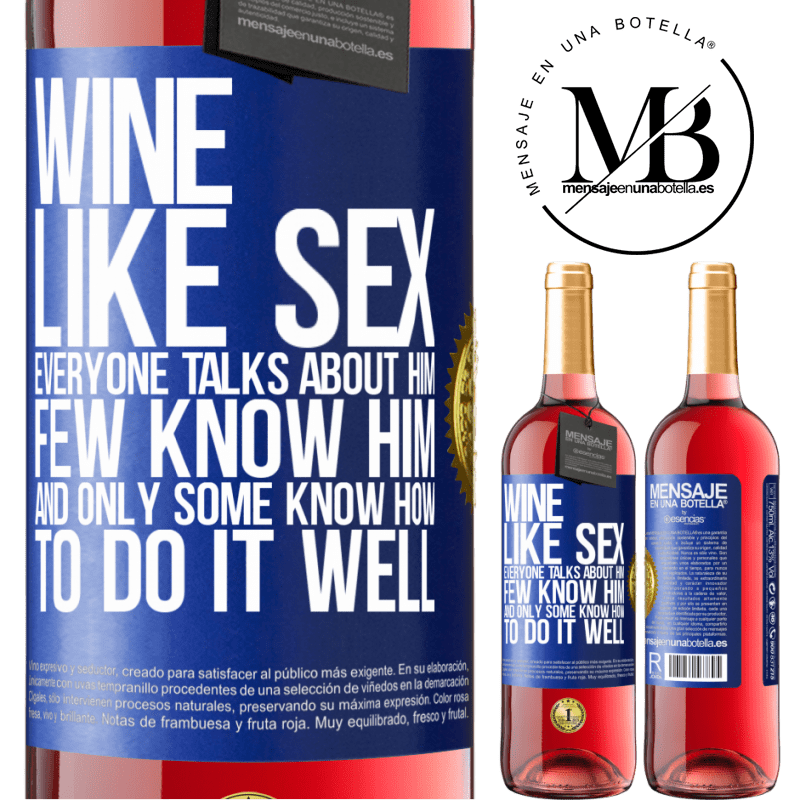 29,95 € Free Shipping | Rosé Wine ROSÉ Edition Wine, like sex, everyone talks about him, few know him, and only some know how to do it well Blue Label. Customizable label Young wine Harvest 2021 Tempranillo