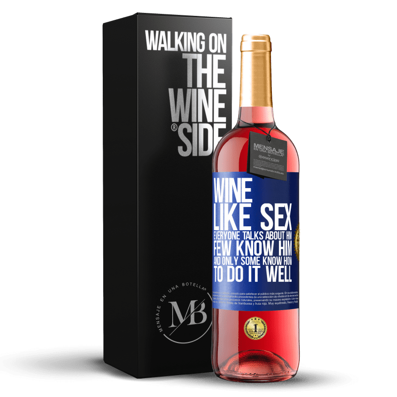 29,95 € Free Shipping | Rosé Wine ROSÉ Edition Wine, like sex, everyone talks about him, few know him, and only some know how to do it well Blue Label. Customizable label Young wine Harvest 2023 Tempranillo