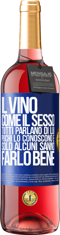 Spedizione Gratuita | Vino rosato Edizione ROSÉ Il vino, come il sesso, tutti parlano di lui, pochi lo conoscono e solo alcuni sanno farlo bene Etichetta Blu. Etichetta personalizzabile Vino giovane Raccogliere 2023 Tempranillo