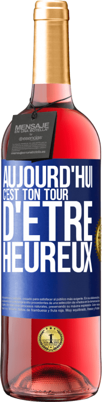 29,95 € | Vin rosé Édition ROSÉ Aujourd'hui, c'est ton tour d'être heureux Étiquette Bleue. Étiquette personnalisable Vin jeune Récolte 2024 Tempranillo