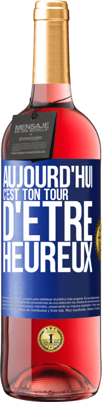 29,95 € | Vin rosé Édition ROSÉ Aujourd'hui, c'est ton tour d'être heureux Étiquette Bleue. Étiquette personnalisable Vin jeune Récolte 2025 Tempranillo