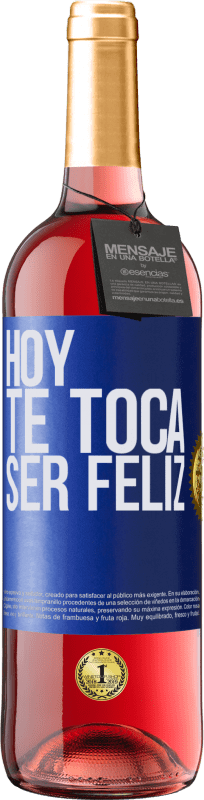 29,95 € | Vino Rosado Edición ROSÉ Hoy te toca ser feliz Etiqueta Azul. Etiqueta personalizable Vino joven Cosecha 2023 Tempranillo