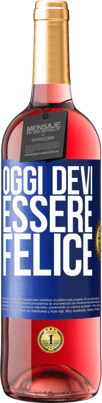 29,95 € | Vino rosato Edizione ROSÉ Oggi devi essere felice Etichetta Blu. Etichetta personalizzabile Vino giovane Raccogliere 2024 Tempranillo