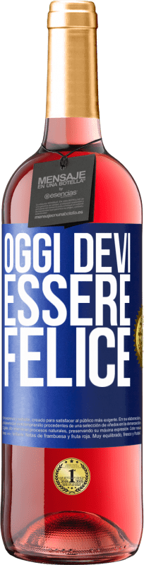 29,95 € | Vino rosato Edizione ROSÉ Oggi devi essere felice Etichetta Blu. Etichetta personalizzabile Vino giovane Raccogliere 2025 Tempranillo