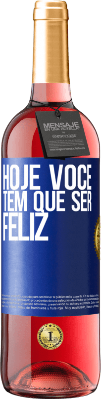 29,95 € | Vinho rosé Edição ROSÉ Hoje você tem que ser feliz Etiqueta Azul. Etiqueta personalizável Vinho jovem Colheita 2023 Tempranillo