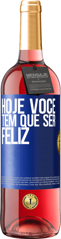 Envio grátis | Vinho rosé Edição ROSÉ Hoje você tem que ser feliz Etiqueta Azul. Etiqueta personalizável Vinho jovem Colheita 2023 Tempranillo