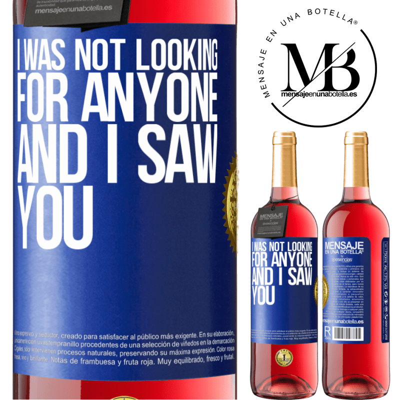 29,95 € Free Shipping | Rosé Wine ROSÉ Edition I was not looking for anyone and I saw you Blue Label. Customizable label Young wine Harvest 2021 Tempranillo