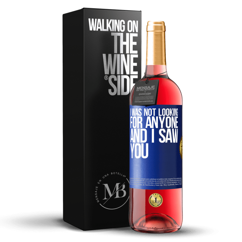 29,95 € Free Shipping | Rosé Wine ROSÉ Edition I was not looking for anyone and I saw you Blue Label. Customizable label Young wine Harvest 2023 Tempranillo