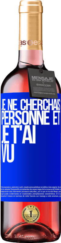 29,95 € | Vin rosé Édition ROSÉ Je ne cherchais personne et je t'ai vu Étiquette Bleue. Étiquette personnalisable Vin jeune Récolte 2024 Tempranillo