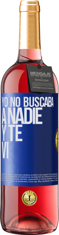 29,95 € | Vino Rosado Edición ROSÉ Yo no buscaba a nadie y te vi Etiqueta Azul. Etiqueta personalizable Vino joven Cosecha 2023 Tempranillo