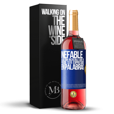 «Inefable. Algo tan increíble que no puede ser expresado en palabras» Edición ROSÉ