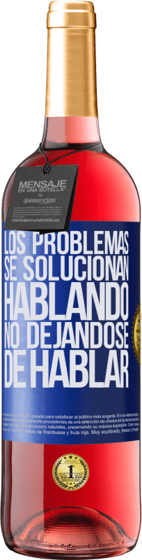 29,95 € | Vino Rosado Edición ROSÉ Los problemas se solucionan hablando, no dejándose de hablar Etiqueta Azul. Etiqueta personalizable Vino joven Cosecha 2023 Tempranillo