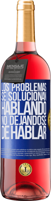 29,95 € | Vino Rosado Edición ROSÉ Los problemas se solucionan hablando, no dejándose de hablar Etiqueta Azul. Etiqueta personalizable Vino joven Cosecha 2024 Tempranillo