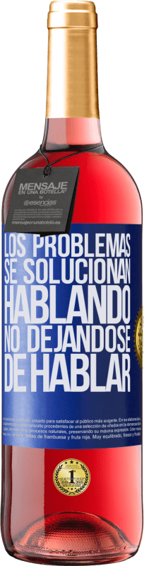 «Los problemas se solucionan hablando, no dejándose de hablar» Edición ROSÉ