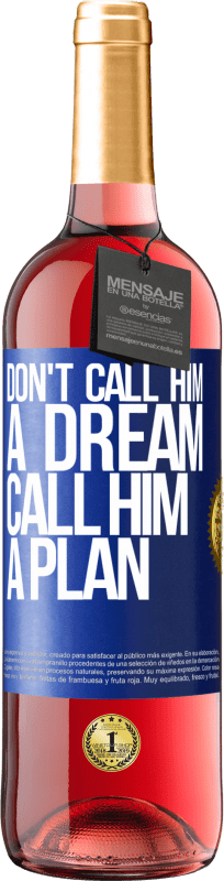 «Don't call him a dream, call him a plan» ROSÉ Edition