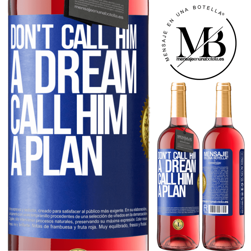 29,95 € Free Shipping | Rosé Wine ROSÉ Edition Don't call him a dream, call him a plan Blue Label. Customizable label Young wine Harvest 2021 Tempranillo