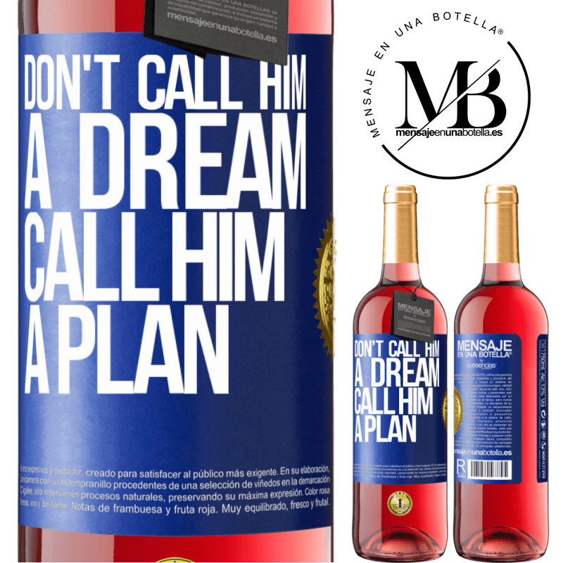 29,95 € Free Shipping | Rosé Wine ROSÉ Edition Don't call him a dream, call him a plan Blue Label. Customizable label Young wine Harvest 2024 Tempranillo
