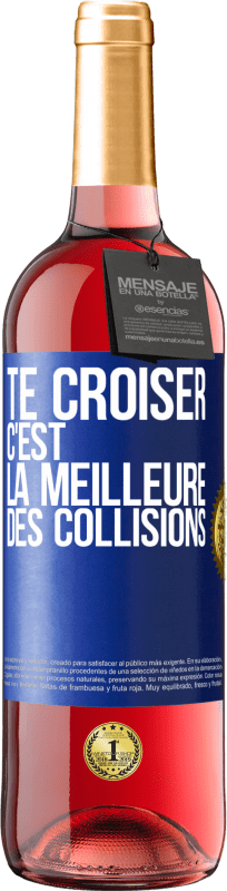 29,95 € Envoi gratuit | Vin rosé Édition ROSÉ Te croiser c'est la meilleure des collisions Étiquette Bleue. Étiquette personnalisable Vin jeune Récolte 2025 Tempranillo