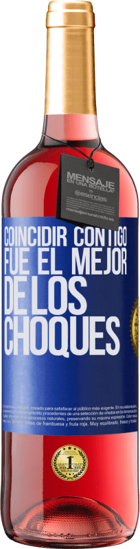 «Coincidir contigo fue el mejor de los choques» Edición ROSÉ