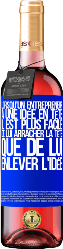 29,95 € | Vin rosé Édition ROSÉ Lorsqu'un entrepreneur a une idée en tête, il est plus facile de lui arracher la tête que de lui enlever l'idée Étiquette Bleue. Étiquette personnalisable Vin jeune Récolte 2024 Tempranillo