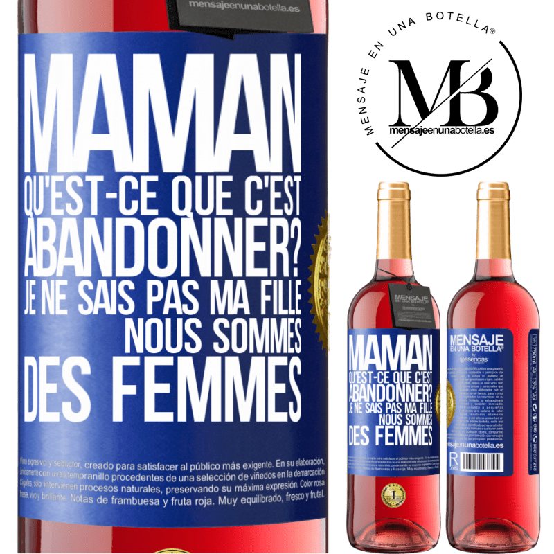 29,95 € Envoi gratuit | Vin rosé Édition ROSÉ Maman qu'est-ce que c'est abandonner? Je ne sais pas ma fille nous sommes des femmes Étiquette Bleue. Étiquette personnalisable Vin jeune Récolte 2024 Tempranillo