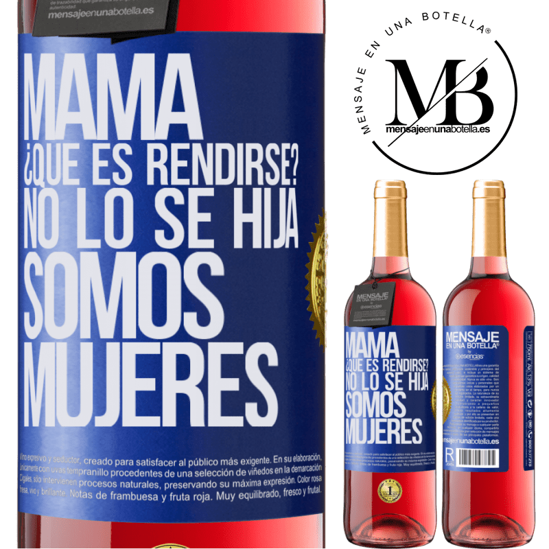 29,95 € Envío gratis | Vino Rosado Edición ROSÉ Mamá, ¿Qué es rendirse? No lo sé hija, somos mujeres Etiqueta Azul. Etiqueta personalizable Vino joven Cosecha 2024 Tempranillo