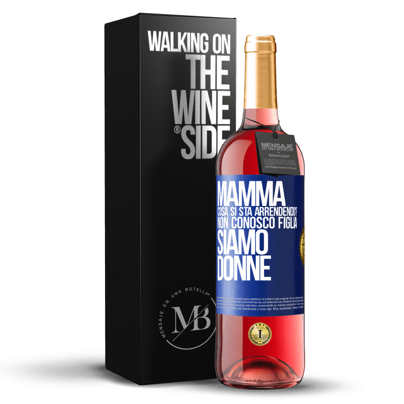 29,95 € Spedizione Gratuita | Vino rosato Edizione ROSÉ Mamma, cosa si sta arrendendo? Non conosco figlia, siamo donne Etichetta Blu. Etichetta personalizzabile Vino giovane Raccogliere 2024 Tempranillo